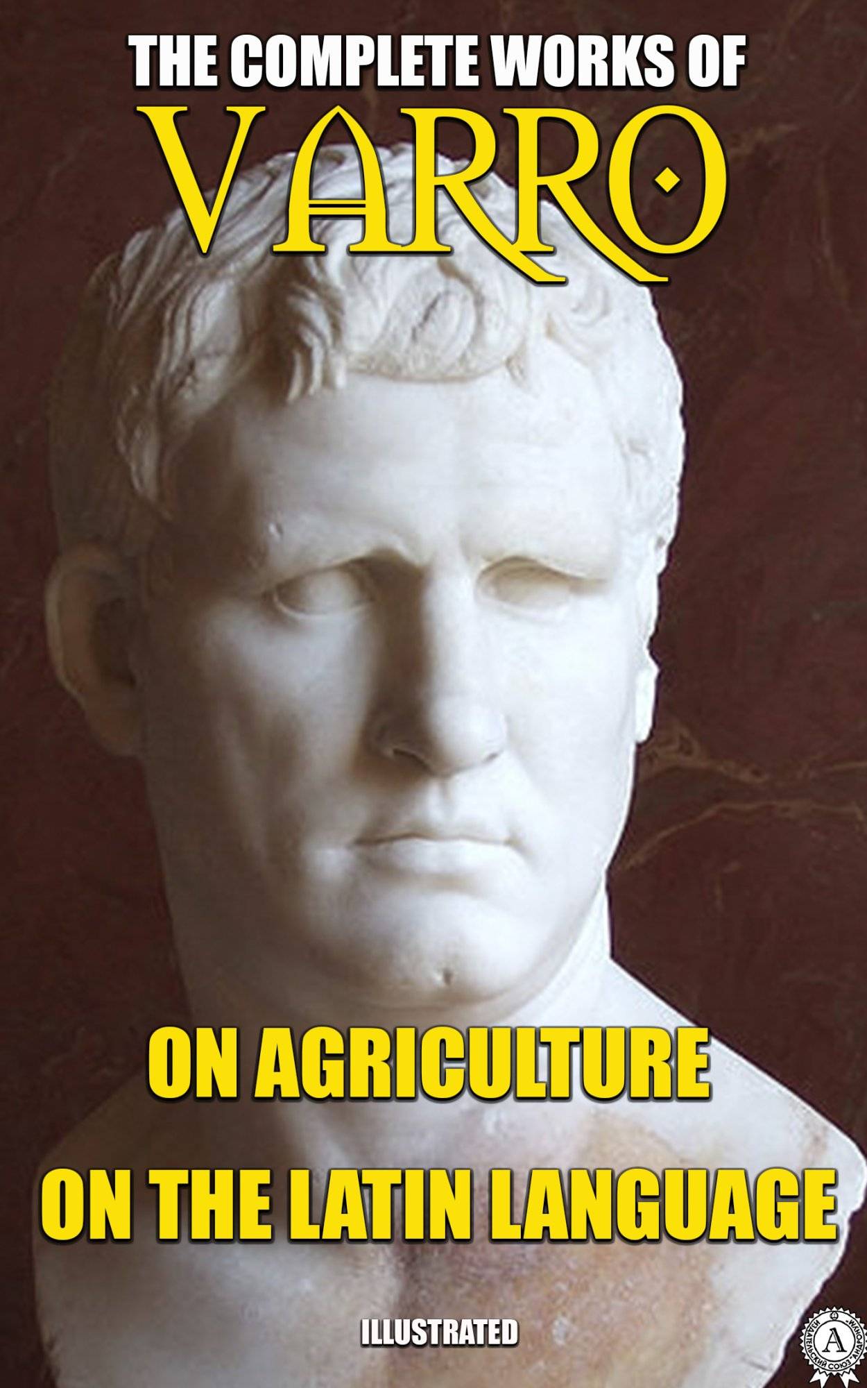 Книга The Complete Works of Marcus Terentius Varro. Illustrated On Agriculture, On the Latin Language Varro,  William Davis Hooper,  F. H. Belvoir,  Roland G. Kent epub pdf fb2 формат обкладинка 3
