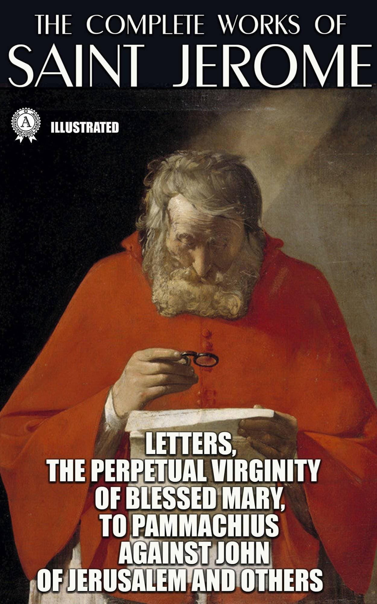 Книга The Complete Works of Saint Jerome. Illustrated Letters, The Perpetual Virginity of Blessed Mary, To Pammachius Against John of Jerusalem and others Saint Jerome epub pdf fb2 формат обкладинка 3