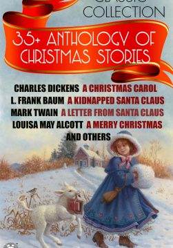 Книга 35+ Anthology of Christmas stories. Classic collection. Illustrated Charles Dickens A Christmas Carol, L. Frank Baum A Kidnapped Santa Claus, Mark Twain A Letter from Santa Claus, Louisa May Alcott A Merry Christmas and others Charles Dickens, G. K. Chesterton, L. M. Montgomery, L. Frank Baum, Mark Twain, Louisa May Alcott, Leo Tolstoy, Henry Wadsworth Longfellow, Nikolay Gogol, William Dean Howells, Joseph Rudyard Kipling, Elizabeth Harrison, John Milton, Hans Christian Andersen, Selma Lagerlof, Clement Moore, Henry van Dyke, Beatrix Potter, Anton Chehov epub pdf fb2 формат фото Книга 35+ Anthology of Christmas stories. Classic collection. Illustrated Charles Dickens A Christmas Carol, L. Frank Baum A Kidnapped Santa Claus, Mark Twain A Letter from Santa Claus, Louisa May Alcott A Merry Christmas and others Charles Dickens, G. K. Chesterton, L. M. Montgomery, L. Frank Baum, Mark Twain, Louisa May Alcott, Leo Tolstoy, Henry Wadsworth Longfellow, Nikolay Gogol, William Dean Howells, Joseph Rudyard Kipling, Elizabeth Harrison, John Milton, Hans Christian Andersen, Selma Lagerlof, Clement Moore, Henry van Dyke, Beatrix Potter, Anton Chehov epub pdf fb2 формат обкладинка