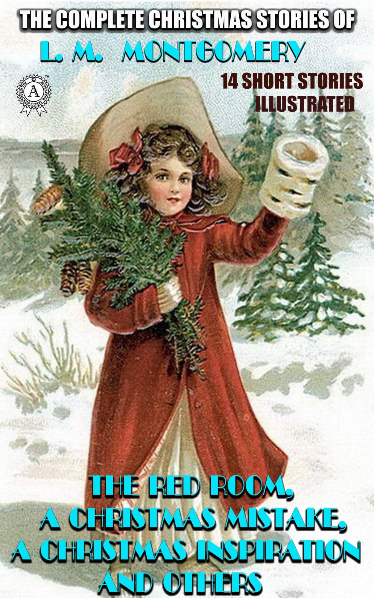 Книга The Complete Christmas Stories of L. M. Montgomery (14 short stories, Illustrated) The Red Room, A Christmas Mistake, A Christmas Inspiration and others L. M. Montgomery epub pdf fb2 формат фото 3 Книга The Complete Christmas Stories of L. M. Montgomery (14 short stories, Illustrated) The Red Room, A Christmas Mistake, A Christmas Inspiration and others L. M. Montgomery epub pdf fb2 формат обкладинка 3