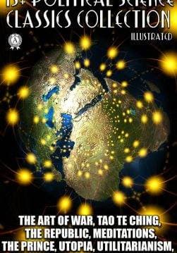Книга 15+ Political Science. Classics Collection. Illustrated The Art of War, Tao Te Ching, The Republic, Meditations, The Prince, Utopia, Utilitarianism, Anarchism and others Sun Tzu, Lao Tzu, Plato, Marcus Aurelius, Niccolo Machiavelli, Thomas More, Tommaso Campanella, Francis Bacon, Thomas Paine, John Stuart Mill, Karl Marx, Vladimir Lenin, Rosa Luxemburg, Peter Kropotkin, Emma Goldman, Leon Trotsky, E.F. Calthrop, James Legge, Benjamin Jowett, Samuel Henry Butcher, George Robert Thompson Ross, George W. Chrystal epub pdf fb2 формат фото Книга 15+ Political Science. Classics Collection. Illustrated The Art of War, Tao Te Ching, The Republic, Meditations, The Prince, Utopia, Utilitarianism, Anarchism and others Sun Tzu, Lao Tzu, Plato, Marcus Aurelius, Niccolo Machiavelli, Thomas More, Tommaso Campanella, Francis Bacon, Thomas Paine, John Stuart Mill, Karl Marx, Vladimir Lenin, Rosa Luxemburg, Peter Kropotkin, Emma Goldman, Leon Trotsky, E.F. Calthrop, James Legge, Benjamin Jowett, Samuel Henry Butcher, George Robert Thompson Ross, George W. Chrystal epub pdf fb2 формат обкладинка
