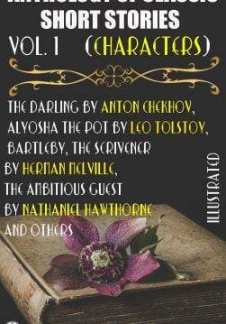 Книга Anthology of Classic Short Stories. Vol. 1 (Characters). Illustrated The Darling by Anton Chekhov, Alyosha the Pot by Leo Tolstoy, Bartleby, The Scrivener by Herman Melville, The Ambitious Guest by Nathaniel Hawthorne and others Anton Chekhov,  Guy De Maupassant,  Leo Tolstoy,  Prosper Mérimée,  Mary E. Mann,  Herman Melville,  Nathaniel Hawthorne,  Gustave Flaubert,  Constance Garnett,  Emily Mary Waller,  Albert M.C. McMaster epub pdf fb2 формат обкладинка
