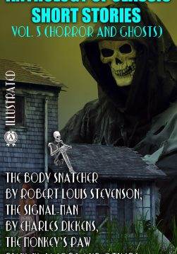 Книга Anthology of Classic Short Stories. Vol.5 (Horror and Ghosts). Illustrated The Body Snatcher by Robert Louis Stevenson, The Signal-Man by Charles Dickens, The Monkey’s Paw by W. W. Jacobs and others Robert Louis Stevenson,  Charles Dickens,  W. F. Harvey,  W. W. Jacobs,  M. R. James,  Amelia Edwards,  Guy de Maupassant,  Ambrose Bierce,  Sheridan Le Fanu,  Edgar Allan Poe epub pdf fb2 формат обкладинка