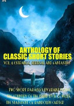 Книга Anthology of Classic Short Stories. Vol. 6 (Strange, Surreal and Fantastic). Illustrated Two Short Parables by Franz Kafka, The Country of the Blind by H. G. Wells, The Statement of Randolph Carter by H. P. Lovecraft and others Franz Kafka, Joseph Conrad, H. G. Wells, Robert Louis Stevenson, Nathaniel Hawthorne, Nikolai Gogol, Stephen Vincent Benét, H. P. Lovecraft, Ian Johnston, Claud Field epub pdf fb2 формат фото 3 Книга Anthology of Classic Short Stories. Vol. 6 (Strange, Surreal and Fantastic). Illustrated Two Short Parables by Franz Kafka, The Country of the Blind by H. G. Wells, The Statement of Randolph Carter by H. P. Lovecraft and others Franz Kafka, Joseph Conrad, H. G. Wells, Robert Louis Stevenson, Nathaniel Hawthorne, Nikolai Gogol, Stephen Vincent Benét, H. P. Lovecraft, Ian Johnston, Claud Field epub pdf fb2 формат обкладинка 3