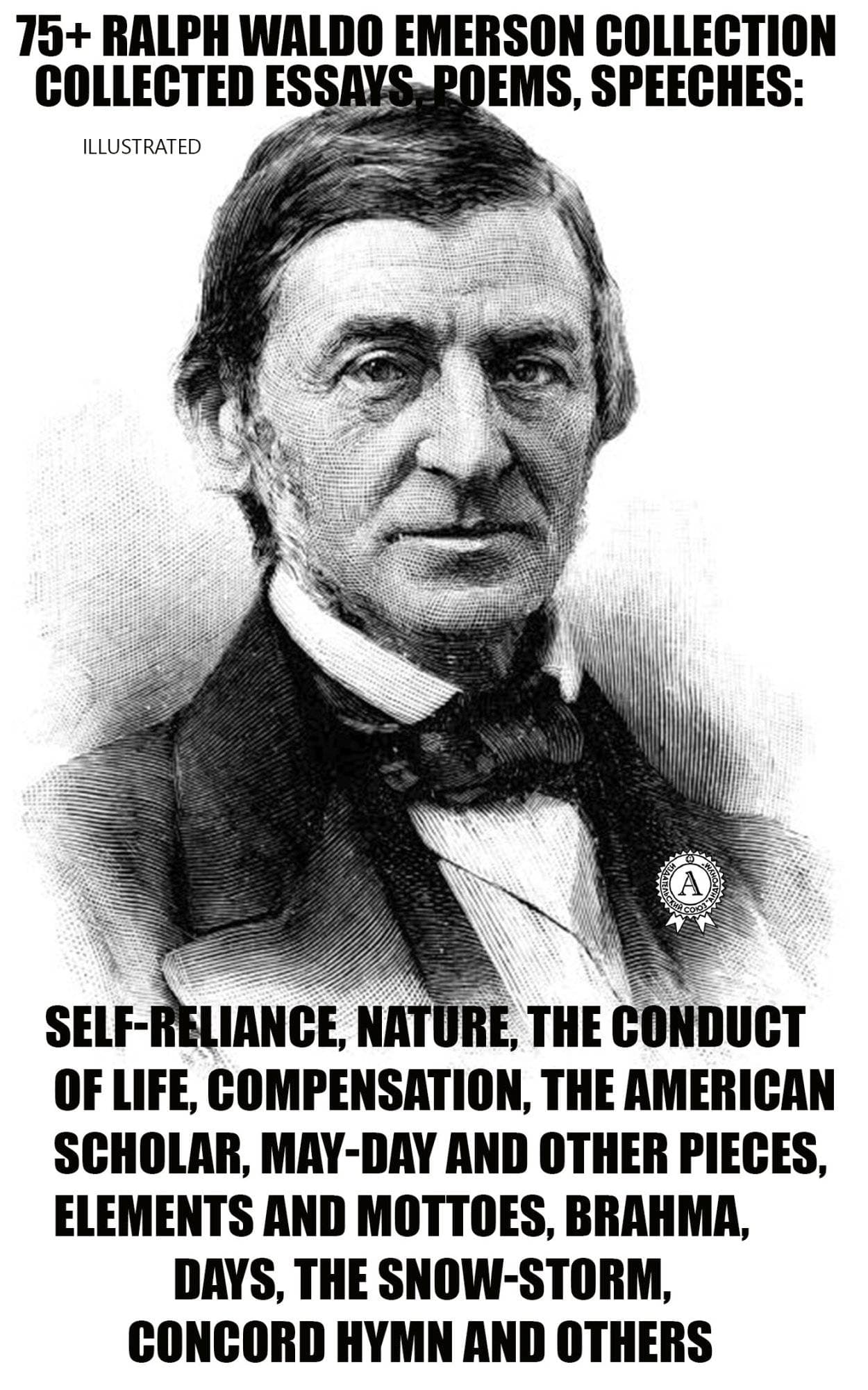 Книга 75+ Ralph Waldo Emerson Collection. Illustrated Collected Essays, Poems, Speeches: Self-Reliance, Nature, The Conduct of Life, Compensation, The American Scholar, May-Day And Other Pieces, Elements And Mottoes, Brahma, Days, The Snow-Storm, Concord Hymn and Others Ralph Waldo Emerson epub pdf fb2 формат обкладинка 3