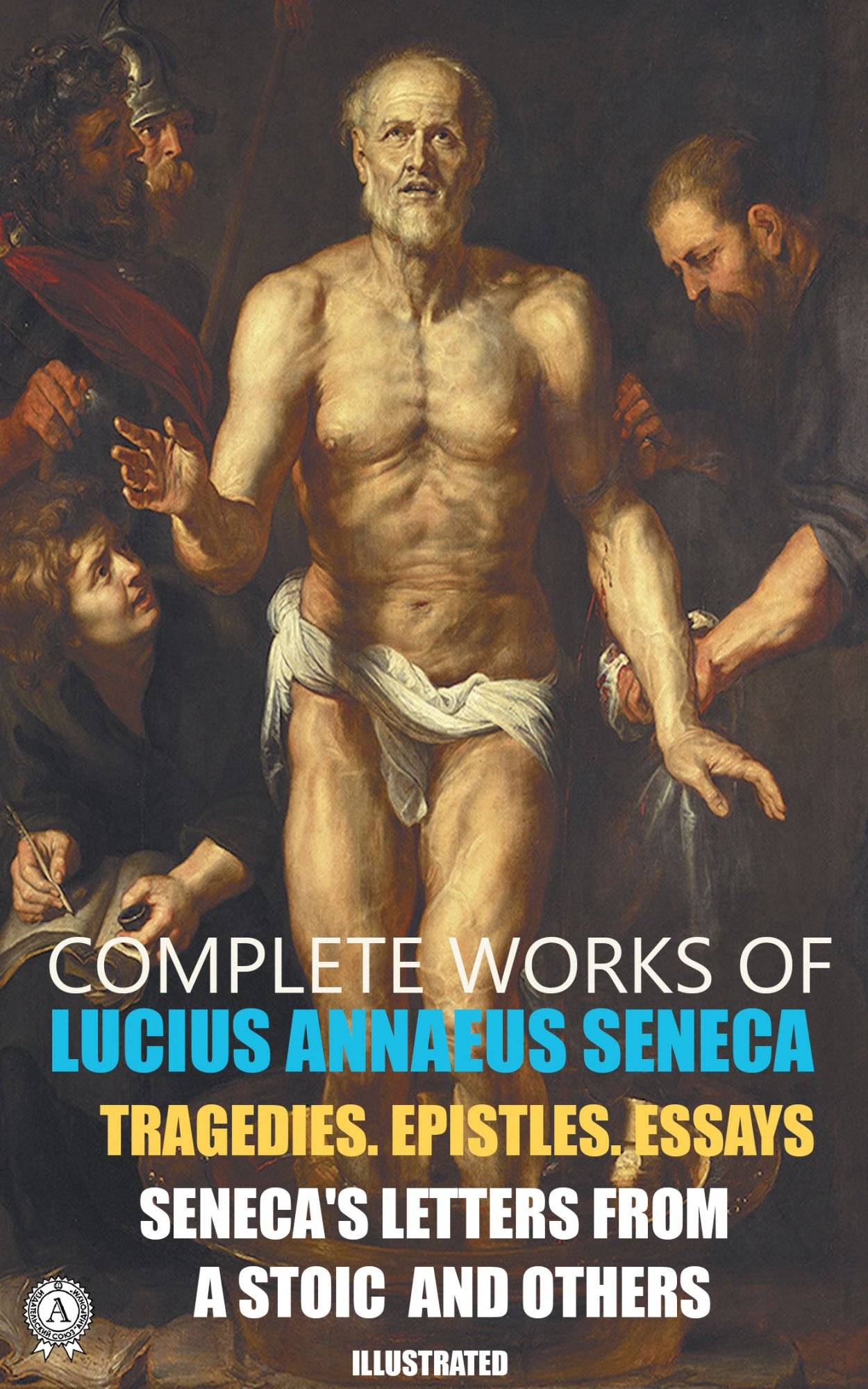 Книга Complete Works of Lucius Annaeus Seneca. Tragedies. Epistles. Essays. Illustrated Seneca’s Letters from a Stoic and others Lucius Annaeus Seneca,  Frank Justus Miller,  Aubrey Stewart,  Richard Mott Gumerre,  John W. Basore,  Allan Perley Ball,  John Clarke epub pdf fb2 формат обкладинка 3
