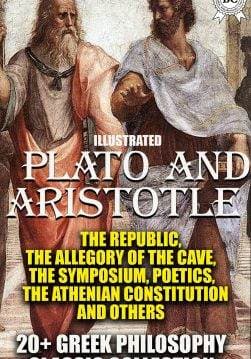 Книга 20+ Greek philosophy сlassic collection. Plato and Aristotle The Republiс, The Allegory of the Cave, The Symposium, Poetics, The Athenian Constitution and others Plato,  Aristotle,  Benjamin Jowett,  Samuel Henry Butcher,  Frederic G. Kenyon epub pdf fb2 формат обкладинка 3