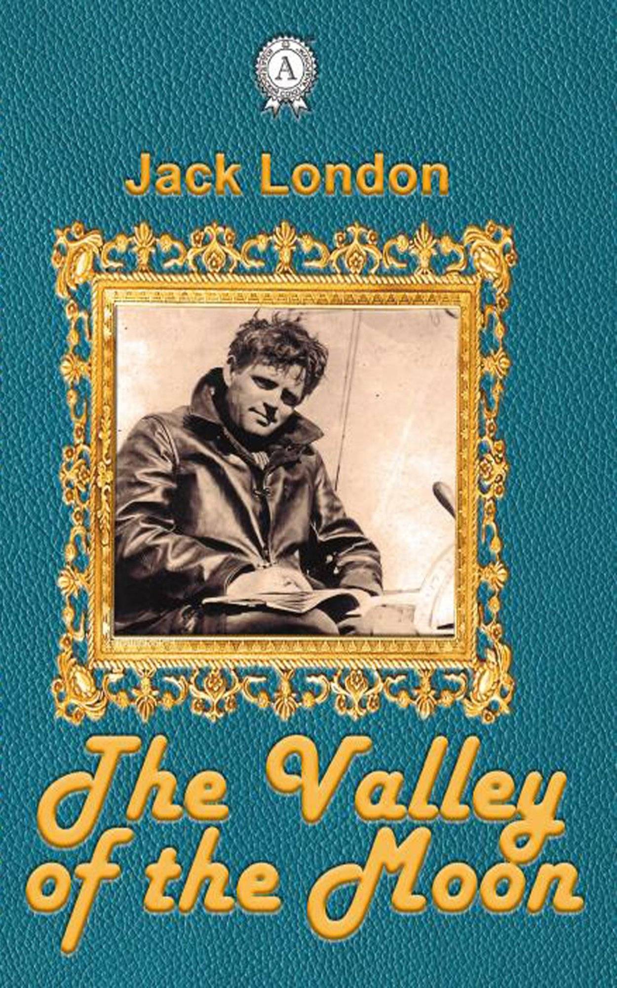 Книга The Valley of the Moon Jack London epub pdf fb2 формат фото 3 Книга The Valley of the Moon Jack London epub pdf fb2 формат обкладинка 3