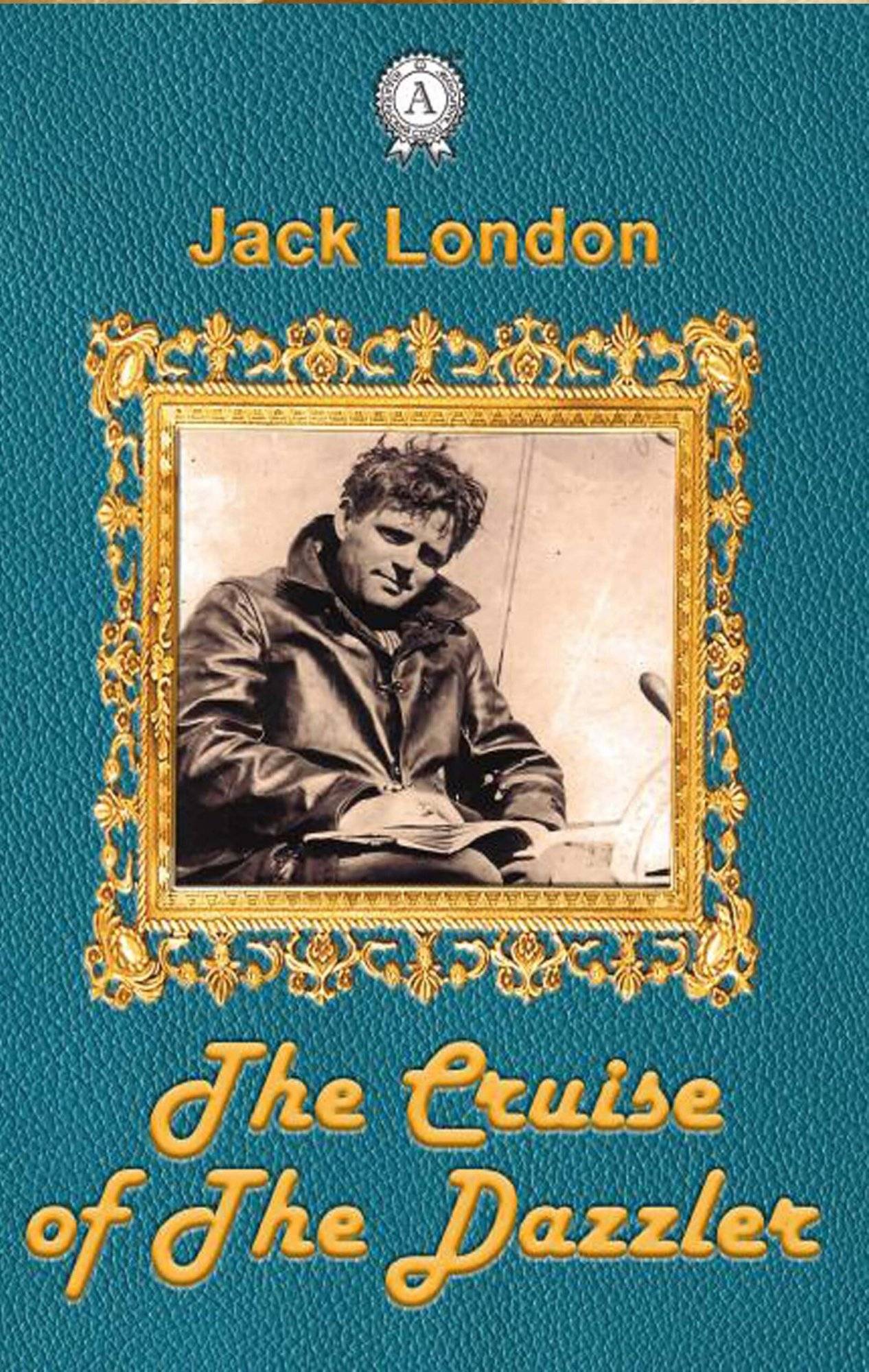Книга The Cruise of The Dazzler Jack London epub pdf fb2 формат фото 3 Книга The Cruise of The Dazzler Jack London epub pdf fb2 формат обкладинка 3