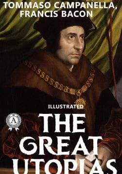 Книга The Great Utopias (illustrated) UTOPIA, THE CITY OF SUN, THE NEW ATLANTIS Thomas More,  Francis Bacon,  Tommaso Campanella epub pdf fb2 формат обкладинка