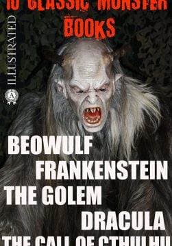 Книга 10 Сlassic Monster books. Illustrated Frankenstein, or The Modern Prometheus, Dracula, The Viy, The Call of Cthulhu, Beowulf John Lesslie Hall, Mary W. Shelley, Gustav Meyrink, Richard Marsh, William Hope Hodgson, Arthur Machen, Bram Stoker, Nikolai Gogol, H. P. Lovecraft epub pdf fb2 формат фото Книга 10 Сlassic Monster books. Illustrated Frankenstein, or The Modern Prometheus, Dracula, The Viy, The Call of Cthulhu, Beowulf John Lesslie Hall, Mary W. Shelley, Gustav Meyrink, Richard Marsh, William Hope Hodgson, Arthur Machen, Bram Stoker, Nikolai Gogol, H. P. Lovecraft epub pdf fb2 формат обкладинка