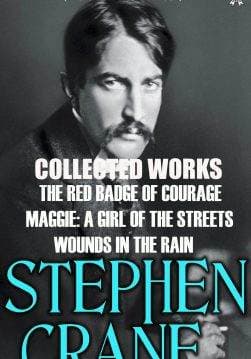 Книга Collected Works. Illustrated THE RED BADGE OF COURAGE, MAGGIE: A GIRL OF THE STREETS, THE THIRD VIOLET, THE MONSTER AND OTHER STORIES, LAST WORDS Stephen Crane epub pdf fb2 формат обкладинка