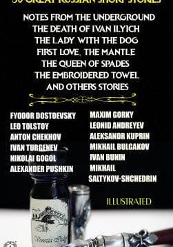 Книга 50 Great Russian Short Stories. Illustrated Notes from the Underground, The Death of Ivan Ilyich, The Lady with the Dog, First Love, The Mantle, The Queen of Spades, The Embroidered Towel and others stories Fyodor Dostoevsky,  Leo Tolstoy,  Anton Chekhov,  Ivan Turgenev,  Nikolai Gogol,  Alexander Pushkin,  Maxim Gorky,  Leonid Andreyev,  Aleksandr Kuprin,  Mikhail Bulgakov,  Ivan Bunin,  Mikhail Yevgrafovich Saltykov-Shchedrin epub pdf fb2 формат обкладинка 3