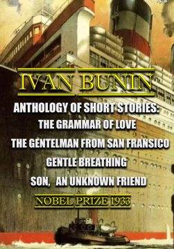 Книга Anthology of short stories. Illustrated The Grammar of Love, The Gentleman from San Francisco, Gentle Breathing, Son, An Unknown Friend. Nobel Prize 1933 Bunin Ivan epub pdf fb2 формат фото Книга Anthology of short stories. Illustrated The Grammar of Love, The Gentleman from San Francisco, Gentle Breathing, Son, An Unknown Friend. Nobel Prize 1933 Bunin Ivan epub pdf fb2 формат обкладинка